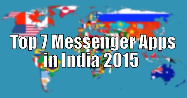 Top 7 Messenger Apps in India 2015